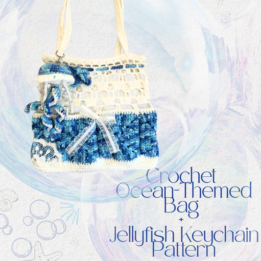 Crochet Ocean-Themed Bag + Jellyfish Keychain Pattern